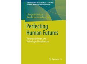 9783658110437 - Technikzukünfte Wissenschaft und Gesellschaft   Futures of Technology Science and Society   Perfecting Human Futures Kartoniert (TB)