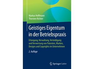 9783658110499 - Geistiges Eigentum in der Betriebspraxis - Markus Hoffmann Thorsten Richter Kartoniert (TB)