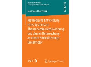 9783658110550 - Wissenschaftliche Reihe Fahrzeugtechnik Universität Stuttgart   Methodische Entwicklung eines Systems zur Abgasenergierückgewinnung und dessen Untersuchung an einem Höchstleistungs-Dieselmotor - Johannes Dawidziak Kartoniert (TB)