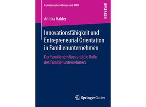 9783658111069 - Familienunternehmen und KMU   Innovationsfähigkeit und Entrepreneurial Orientation in Familienunternehmen - Annika Halder Kartoniert (TB)