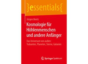 9783658111229 - Essentials   Kosmologie für Höhlenmenschen und andere Anfänger - Jürgen Beetz Kartoniert (TB)