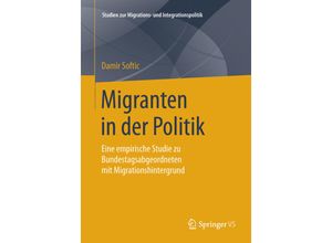 9783658111595 - Studien zur Migrations- und Integrationspolitik   Migranten in der Politik - Damir Softic Kartoniert (TB)