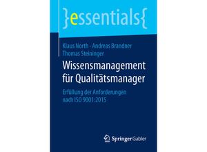 9783658112493 - Essentials   Wissensmanagement für Qualitätsmanager - Klaus North Andreas Brandner MSc Thomas Steininger Kartoniert (TB)