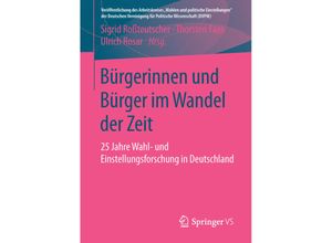 9783658112752 - Veröffentlichung des Arbeitskreises Wahlen und politische Einstellungen der Deutschen Vereinigung für Politische Wissenschaft (DVPW)   Bürgerinnen und Bürger im Wandel der Zeit Kartoniert (TB)