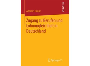 9783658112950 - Zugang zu Berufen und Lohnungleichheit in Deutschland - Andreas Haupt Kartoniert (TB)