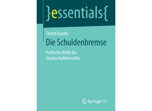 9783658113230 - essentials   Die Schuldenbremse - Stefan Bajohr Kartoniert (TB)