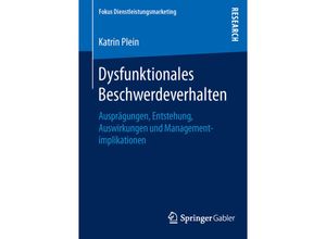 9783658113292 - Fokus Dienstleistungsmarketing   Dysfunktionales Beschwerdeverhalten - Katrin Plein Kartoniert (TB)