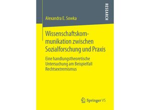 9783658113537 - Wissenschaftskommunikation zwischen Sozialforschung und Praxis - Alexandra Sowka Kartoniert (TB)