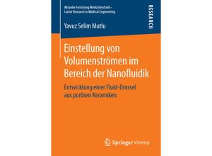 9783658113551 - Aktuelle Forschung Medizintechnik - Latest Research in Medical Engineering   Einstellung von Volumenströmen im Bereich der Nanofluidik - Yavuz Selim Mutlu Kartoniert (TB)