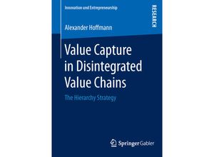 9783658113674 - Innovation und Entrepreneurship   Value Capture in Disintegrated Value Chains - Alexander Hoffmann Kartoniert (TB)