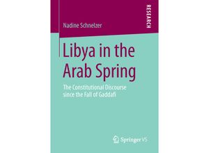 9783658113810 - Libya in the Arab Spring - Nadine Schnelzer Kartoniert (TB)