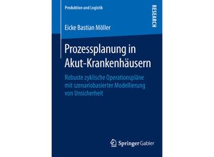 9783658113896 - Produktion und Logistik   Prozessplanung in Akut-Krankenhäusern - Eicke Bastian Möller Kartoniert (TB)