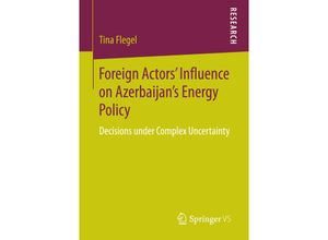 9783658114039 - Foreign Actors Influence on Azerbaijans Energy Policy - Tina Flegel Kartoniert (TB)