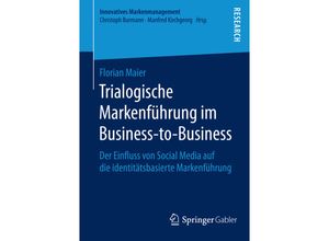 9783658114138 - Innovatives Markenmanagement   Trialogische Markenführung im Business-to-Business - Florain Maier Kartoniert (TB)