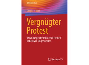 9783658114152 - Erlebniswelten   Vergnügter Protest - Gregor J Betz Kartoniert (TB)