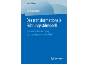 9783658114695 - Best of Pflege   Das transformationale Führungsstilmodell - Markus Hieber Kartoniert (TB)