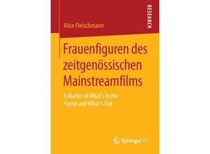 9783658114831 - Frauenfiguren des zeitgenössischen Mainstreamfilms - Alice Fleischmann Kartoniert (TB)