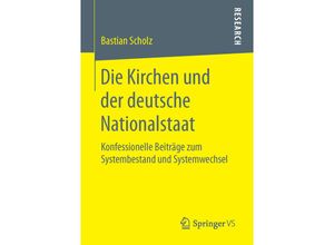 9783658115074 - Die Kirchen und der deutsche Nationalstaat - Bastian Scholz Kartoniert (TB)