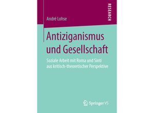 9783658115159 - Antiziganismus und Gesellschaft - André Lohse Kartoniert (TB)