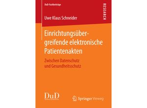 9783658115968 - DuD-Fachbeiträge   Einrichtungsübergreifende elektronische Patientenakten - Uwe Kl Schneider Kartoniert (TB)