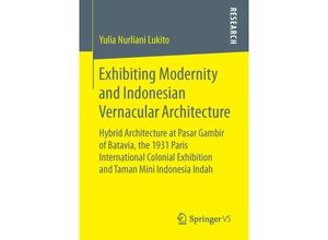 9783658116040 - Exhibiting Modernity and Indonesian Vernacular Architecture - Yulia Nurliani Lukito Kartoniert (TB)