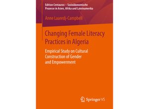 9783658116323 - Edition Centaurus - Sozioökonomische Prozesse in Asien Afrika und Lateinamerika   Changing Female Literacy Practices in Algeria - Anne Laaredj-Campbell Kartoniert (TB)