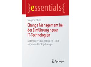 9783658116347 - Essentials   Change Management bei der Einführung neuer IT-Technologien - Sieglind Chies Kartoniert (TB)