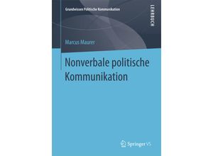 9783658116606 - Grundwissen Politische Kommunikation   Nonverbale politische Kommunikation - Marcus Maurer Kartoniert (TB)