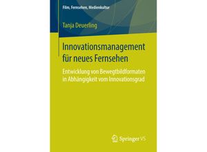 9783658116682 - Film Fernsehen Medienkultur   Innovationsmanagement für neues Fernsehen - Tanja Deuerling Kartoniert (TB)