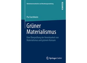 9783658117146 - Markenkommunikation und Beziehungsmarketing   Grüner Materialismus - Pia Furchheim Kartoniert (TB)