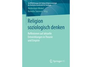 9783658117207 - Veröffentlichungen der Sektion Religionssoziologie der Deutschen Gesellschaft für Soziologie   Religion soziologisch denken Kartoniert (TB)