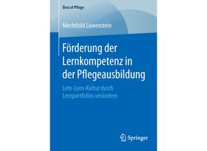 9783658117849 - Best of Pflege   Förderung der Lernkompetenz in der Pflegeausbildung - Mechthild Löwenstein Kartoniert (TB)