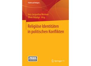 9783658117924 - Politik und Religion   Religiöse Identitäten in politischen Konflikten Kartoniert (TB)