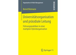 9783658118365 - Organization & Public Management   Universitätsorganisation und präsidiale Leitung - Bernd Kleimann Kartoniert (TB)