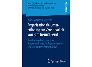 9783658118389 - Neue Perspektiven der marktorientierten Unternehmensführung   Organisationale Unterstützung zur Vereinbarkeit von Familie und Beruf - Marina M Strecker Kartoniert (TB)