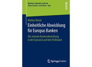 9783658119775 - Business Economics and Law   Einheitliche Abwicklung für Europas Banken - Markus Henze Kartoniert (TB)