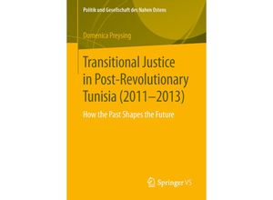 9783658120115 - Politik und Gesellschaft des Nahen Ostens   Transitional Justice in Post-Revolutionary Tunisia (2011-2013) - Domenica Preysing Kartoniert (TB)