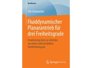 9783658120177 - BestMasters   Fluiddynamischer Planarantrieb für drei Freiheitsgrade - Tim Schumacher Kartoniert (TB)