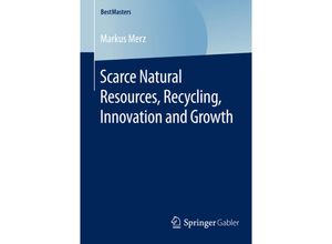 9783658120542 - BestMasters   Scarce Natural Resources Recycling Innovation and Growth - Markus Merz Kartoniert (TB)