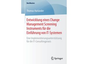 9783658120641 - BestMasters   Entwicklung eines Change Management Screening Instruments für die Einführung von IT-Systemen - Thomas Harlander Kartoniert (TB)