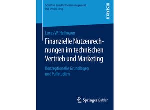 9783658121020 - Schriften zum Vertriebsmanagement   Finanzielle Nutzenrechnungen im technischen Vertrieb und Marketing - Lucas W Heilmann Kartoniert (TB)