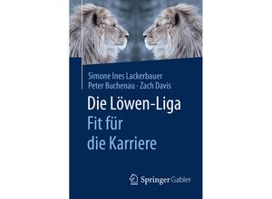 9783658121372 - Die Löwen-Liga Fit für die Karriere - Simone Ines Lackerbauer Peter Buchenau Zach Davis Kartoniert (TB)