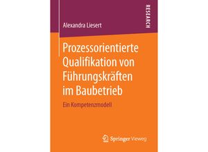 9783658121846 - Prozessorientierte Qualifikation von Führungskräften im Baubetrieb - Alexandra Liesert Kartoniert (TB)