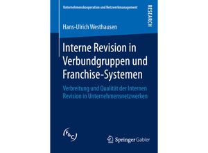 9783658121969 - Unternehmenskooperation und Netzwerkmanagement   Interne Revision in Verbundgruppen und Franchise-Systemen - Hans-Ulrich Westhausen Kartoniert (TB)