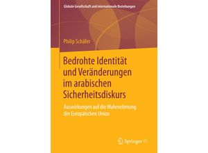 9783658122065 - Globale Gesellschaft und internationale Beziehungen   Bedrohte Identität und Veränderungen im arabischen Sicherheitsdiskurs - Philip Schäfer Kartoniert (TB)