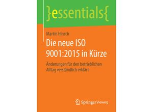 9783658122324 - Essentials   Die neue ISO 90012015 in Kürze - Martin Hinsch Kartoniert (TB)