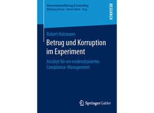 9783658122591 - Unternehmensführung & Controlling   Betrug und Korruption im Experiment - Robert Holzmann Kartoniert (TB)