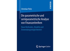 9783658122614 - Die parametrische und semiparametrische Analyse von Finanzzeitreihen - Christian Peitz Kartoniert (TB)