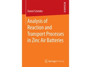 9783658122904 - Analysis of Reaction and Transport Processes in Zinc Air Batteries - Daniel Schröder Kartoniert (TB)