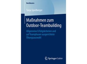 9783658122980 - BestMasters   Maßnahmen zum Outdoor-Teambuilding - Tanja Spielberger Kartoniert (TB)